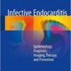 Infective Endocarditis 2016 : Epidemiology, Diagnosis, Imaging, Therapy and Prevention