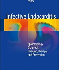 Infective Endocarditis 2016 : Epidemiology, Diagnosis, Imaging, Therapy and Prevention