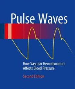 Pulse Waves: How Vascular Hemodynamics Affect Blood Pressure, 2nd Edition