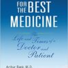 Searching for the Best Medicine: The Life and Times of a Doctor and Patient