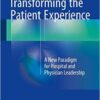 Transforming the Patient Experience :A New Paradigm for Hospital and Physician Leadership