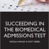 Succeeding in the Biomedical Admissions Test (BMAT) : A Practical Guide to Ensure You Are Fully Prepared