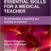 Essential Skills for a Medical Teacher : An Introduction to Teaching and Learning in Medicine, 2nd Edition