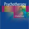 Psychotherapy : A Practical Guide