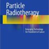 Particle Radiotherapy 2016 : Emerging Technology for Treatment of Cancer