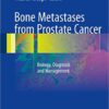 Bone Metastases from Prostate Cancer 2017 : Biology, Diagnosis and Management