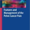 Features and Management of the Pelvic Cancer Pain 2016