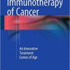 Immunotherapy of Cancer 2016 : An Innovative Treatment Comes of Age