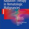 Radiation Therapy in Hematologic Malignancies 2017 : An Illustrated Practical Guide