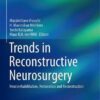 Trends in Reconstructive Neurosurgery: Neurorehabilitation, Restoration and Reconstruction (Acta Neurochirurgica Supplement) 1st ed. 2017 Edition