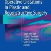 Operative Dictations in Plastic and Reconstructive Surgery 1st ed. 2017 Edition