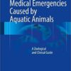 Medical Emergencies Caused by Aquatic Animals 2017 : A Zoological and Clinical Guide