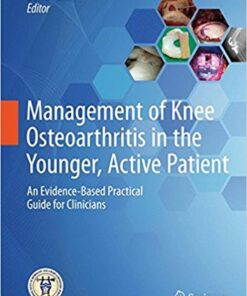 Management of Knee Osteoarthritis in the Younger, Active Patient 2016 : An Evidence-Based Practical Guide for Clinicians