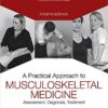A Practical Approach to Musculoskeletal Medicine : Assessment, Diagnosis, Treatment, 4th Edition