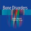 Bone Disorders 2017 : Biology, Diagnosis, Prevention, Therapy