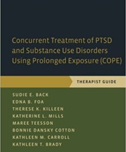 Concurrent Treatment of Ptsd and Substance Use Disorders Using Prolonged Exposure (Cope) : Therapist Guide