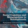 Social Cognition and Metacognition in Schizophrenia : Psychopathology and Treatment Approaches