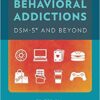 Behavioral Addictions : Dsm-5(r) and Beyond