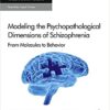 Modeling the Psychopathological Dimensions of Schizophrenia : From Molecules to Behavior