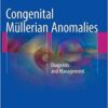 Congenital Mullerian Anomalies 2016 : Diagnosis and Management