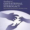 Handbook of Gestational Surrogacy : International Clinical Practice and Policy Issues