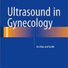 Ultrasound in Gynecology : An Atlas and Guide