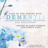Care of the Person with Dementia : Interprofessional Practice and Education