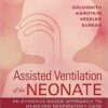 Assisted Ventilation of the Neonate : Evidence-Based Approach to Newborn Respiratory Care, 6th Edition