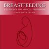Breastfeeding : A Guide for the Medical Profession, 8th Edition
