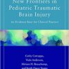 New Frontiers in Pediatric Traumatic Brain Injury : An Evidence Base for Clinical Practice