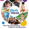Week by Week : Plans for Documenting Children’s Development, 7th Edition