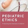Pediatric Ethics : Protecting the Interests of Children