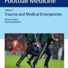 Encyclopedia of Football Medicine, Vol.1: Trauma and Medical Emergencies 1st Edition PDF