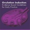Ovulation Induction : Evidence Based Guidelines for Daily Practice