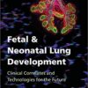 Fetal & Neonatal Lung Development : Clinical Correlates and Technologies for the Future
