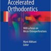 Clinical Guide to Accelerated Orthodontics: With a Focus on Micro-Osteoperforations 1st ed. 2017 Edition PDF