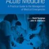 Acute Medicine: A Practical Guide to the Management of Medical Emergencies 5th Edition PDF