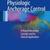Physiologic Anchorage Control: A New Orthodontic Concept and its Clinical Application 1st ed. 2017 Edition PDF