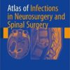 Atlas of Infections in Neurosurgery and Spinal Surgery 1st ed. 2017 Edition PDF