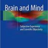 Brain and Mind: Subjective Experience and Scientific Objectivity 1st ed. 2016 Edition PDF