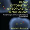 Flow Cytometry in Neoplastic Hematology: Morphologic-Immunophenotypic Correlation, Third Edition 3rd Edition PDF
