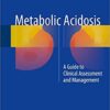 Metabolic Acidosis: A Guide to Clinical Assessment and Management 1st ed. 2016 Edition pdf
