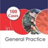 100 Cases in General Practice, 2nd Edition PDF