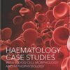 Haematology Case Studies with Blood Cell Morphology and Pathophysiology PDF