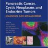 Pancreatic Cancer Cystic Neoplasms and Endocrine Tumors Diagnosis and Management 1st Edition PDF