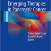 Current and Emerging Therapies in Pancreatic Cancer 1st ed. 2018 Edition PDF