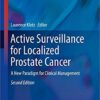 Active Surveillance for Localized Prostate Cancer: A New Paradigm for Clinical Management (Current Clinical Urology) 2nd ed. 2018 Edition PDF