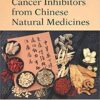 Cancer Inhibitors from Chinese Natural Medicines 1st Edition PDF