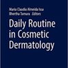 Daily Routine in Cosmetic Dermatology (Clinical Approaches and Procedures in Cosmetic Dermatology) 1st ed. 2017 Edition PDF