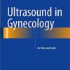 Ultrasound in Gynecology: An Atlas and Guide 1st ed. 2017 Edition PDF
